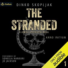 Open PDF The Stranded: A Zombie Apocalypse Novel: Anno Initium, Book 1 by  Dinko Skopljak,JD Jackson