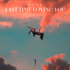 Last Time Loving You