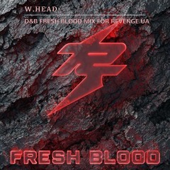 W.Head - D&B Fresh Blood Mix For REVENGE.UA