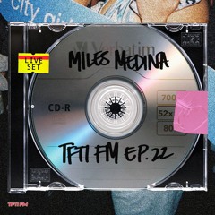 TFTI FM | MILES MEDINA EP. 22
