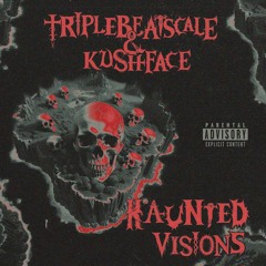 HAUNTED VISIONS VOL. I w/ kushface ☤