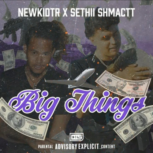 NewKidtr ft. Sethii Shmactt - Big Things [Prod. by Reuel StopPlayin] (New 2021)