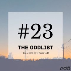 The Oddlist #23