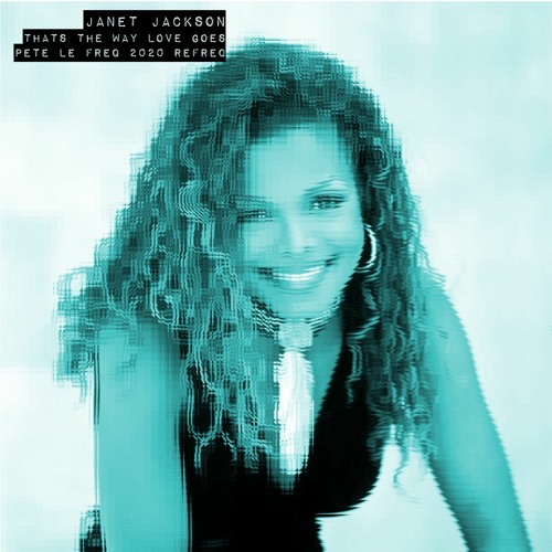 Janet Jackson - Thats The Way Love Goes (Pete Le Freq 2020 Refreq)