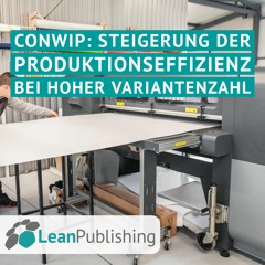 ConWIP: Steigerung der Produktionseffizienz bei hoher Variantenzahl