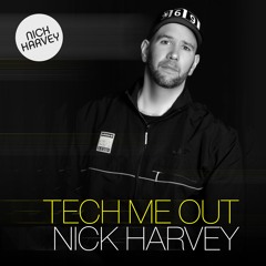 NICK HARVEY // TECH ME OUT (DJ-Mix)