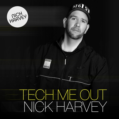 Stream NICK HARVEY // TECH ME OUT (DJ-Mix) by Nick Harvey Music ...