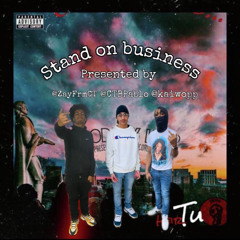 Stand On Buisness Ft.CTB Pablo X Kaiwop