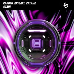 KADOSH, Krigare, Patnhk - Again (Original Mix)