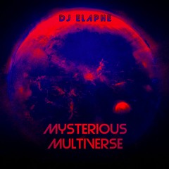 DJ ELAPHE - MYSTERIOUS MULTIVERSE | 2022
