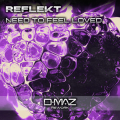 Refklet - Need to feel Loved (D-Maz Rework)