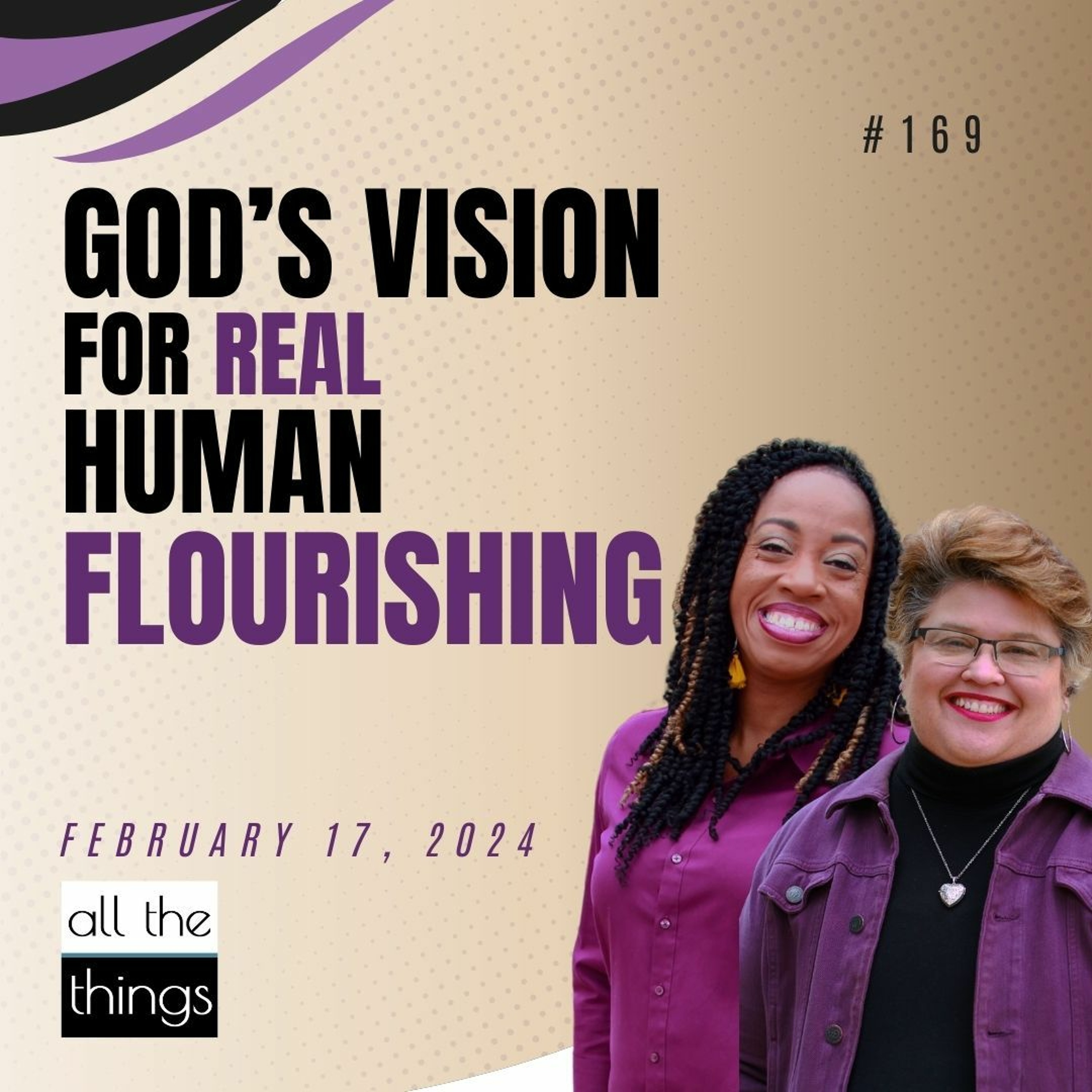 God’s Vision for REAL Human Flourishing | 2/17/24 | #169