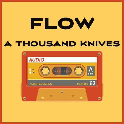 A Thousand Knives - Flow