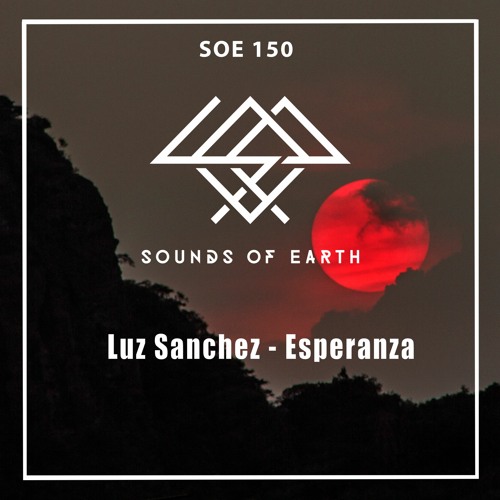 SOE150 Luz Sanchez - Esperanza (Original Mix)