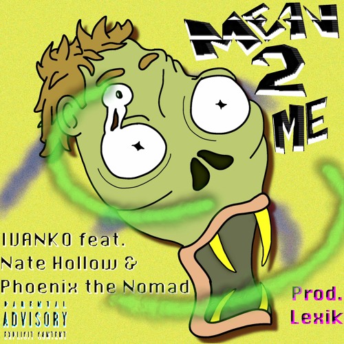 Mean2me (feat. Nate Hollow & Phoenix the Nomad)[Prod. Lexik]