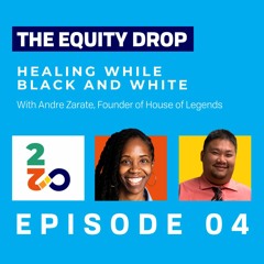 Episode 4: Healing While Black and White with Andre Zarate, Founder of House of Legends