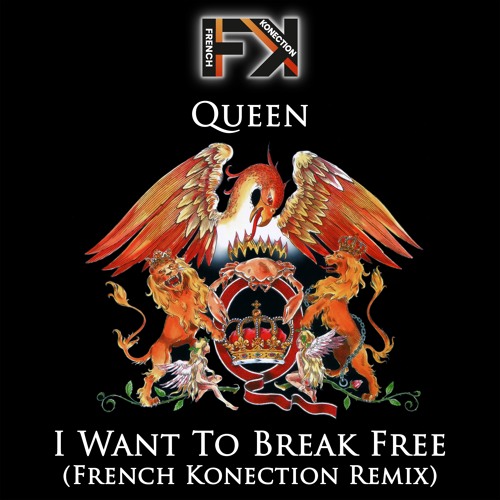 QUEEN - I Want To Break Free (FRENCH KONECTION Remix)