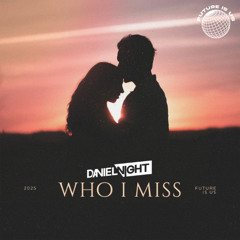 Daniel Night - Who I Miss