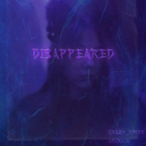 Crazy_G1mer ft.Agardix - DISAPPEARED