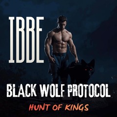 BLACK WOLF PROTOCOL (HUNT OF KINGS)
