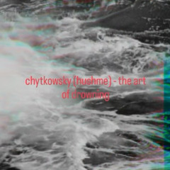 chytkowsky - the art of drowning (piano) - idea 35 - DEMO