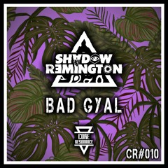 Shadow Remington - Bad Gyal