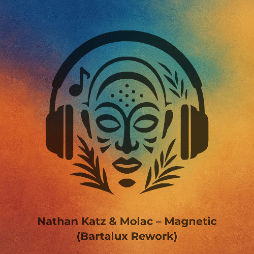 Nathan Katz & Molac – Magnetic (Bartalux Rework)