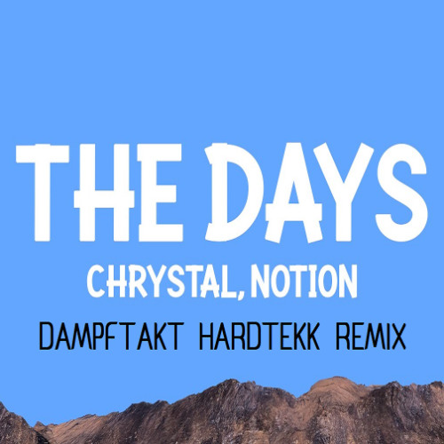 Chrystal, Notion - The Days (Dampftakt Hardtekk Remix)