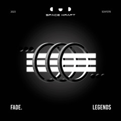 Fade. - Legends (Original Mix)