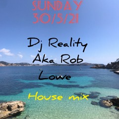 Uplifting Summer House music mix  -  Sunday May 2021 - DJ REALITY aka ROB LOWE - Mallorca