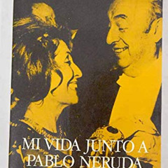VIEW EBOOK 💞 Mi vida junto a Pablo Neruda (Spanish Edition) by  Matilde Urrutia [PDF