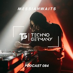 Messiahwaits - Techno Germany Podcast 084