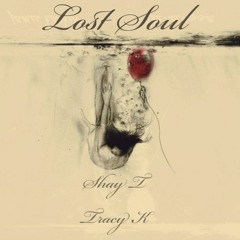 Shay T - Lost Soul (feat. Tracy K)