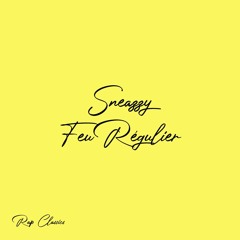 Sneazzy - FEU RÉGULIER