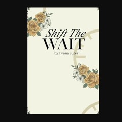 Read PDF 📖 Shift The WAIT     Hardcover – February 28, 2024 Read Book