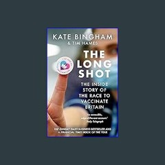 (<E.B.O.O.K.$) ❤ The Long Shot: The Inside Story of the Race to Vaccinate Britain [PDF,EPuB,AudioB