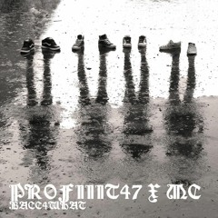 PROFIIIT47 X MC - BACC4WHAT!