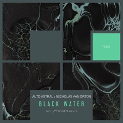 Alto Astral & Nicholas Van Orton - Black Water (Extended Mix)