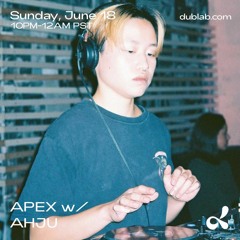 AHJU ❍  APEX // Dublab Mix ❍  18.06.23