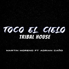 TOCO EL CIELO - MARTIN MORENO ft ADRIAN CAÑO 2020