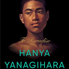 FREE KINDLE 📫 To Paradise: A Novel by  Hanya Yanagihara [EPUB KINDLE PDF EBOOK]
