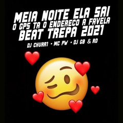 Meia Noite Ela Sai vs o Gps ta o Endereço a Favela vs Beat Trepa 2021