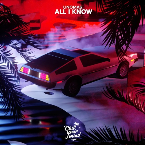 UNOMAS - All I Know