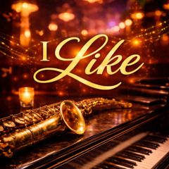 I LIKE (Take 4)