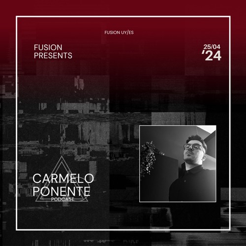 FUSION Presents: Carmelo Ponente Podcast
