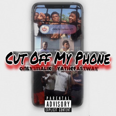 Cut off my phone ft. YaTheFastWay