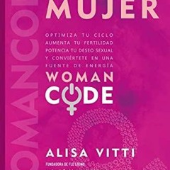 PDF Book Código mujer: Womancode: Optimiza tu ciclo, aumenta tu fertilidad, potencia tu deseo se
