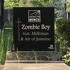 SelectaBence - ZOMBIE BOY ft Milkman & Air of Jasmine (Snippet)