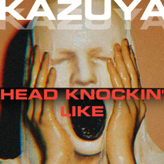 HEAD KNOCKIN' LIKE [FREE DOWNLOAD]