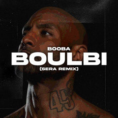 Booba - Boulbi (SERA REMIX)